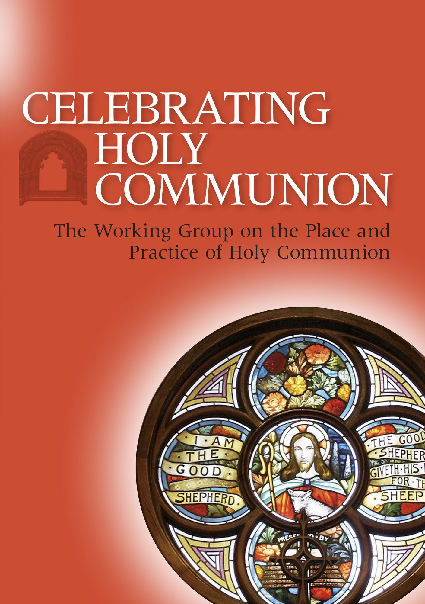 Celebrating Holy Communion: The Working Group on the Place and Practice of Holy Communion