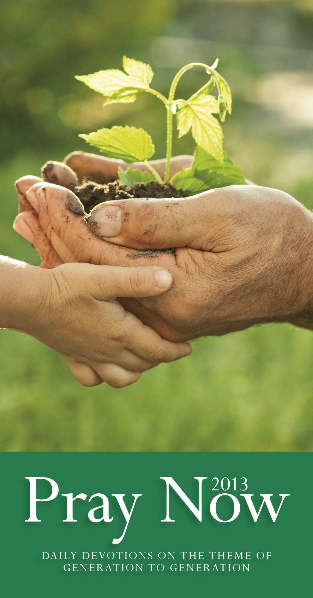 Pray Now 2013: Daily Devotions on the Theme of Generation to Generation