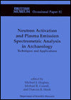 Neutron Activation and Plasma Emission Spectrometric Analysis in Archaeology (British Museum Occasional Papers Series #82): Techniques and Applications