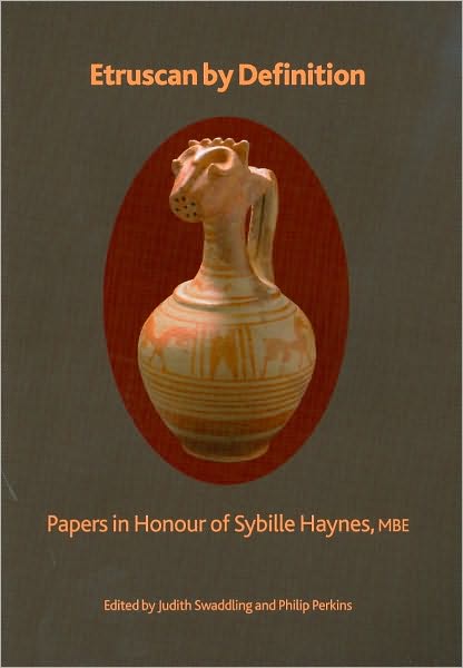 Etruscan by Definition: The Cultural, Regional and Personal Identity of the Etruscans: Papers in Honour of Sybille Haynes, MBE