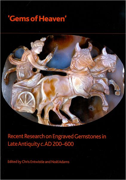 Gems of Heaven: Recent Research on Engraved Gemstones in Late Antiquity