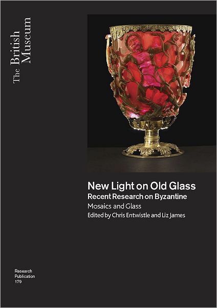 New Light on Old Glass: Recent Research on Byzantine Glass and Mosaics