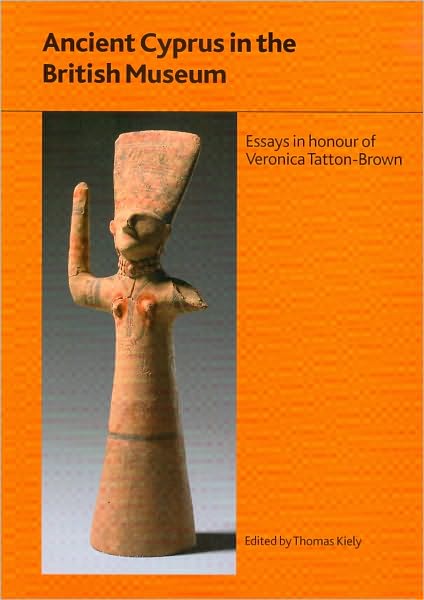 Ancient Cyprus in the British Museum: Essays in Honour of Veronica Tatton-Brown