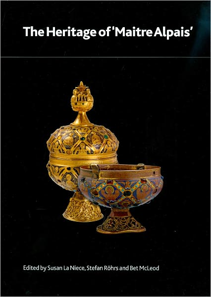The Heritage of 'Maitre Alpais': An International and Interdisciplinary Examination of Medieval and Associated Limoges Enamel