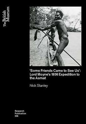 'Some Friends Came to See Us': Lord Moyne's 1936 Expedition to the Asmat