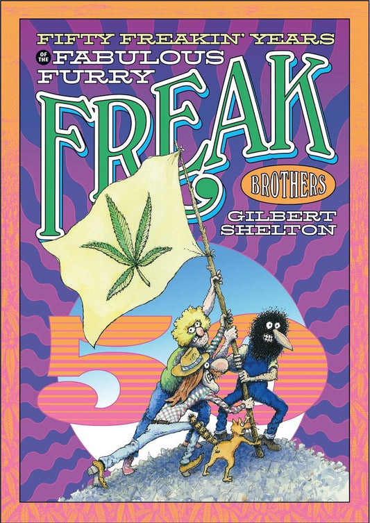 Fifty Freakin' Years Of The Fabulous Furry Freak Brothers