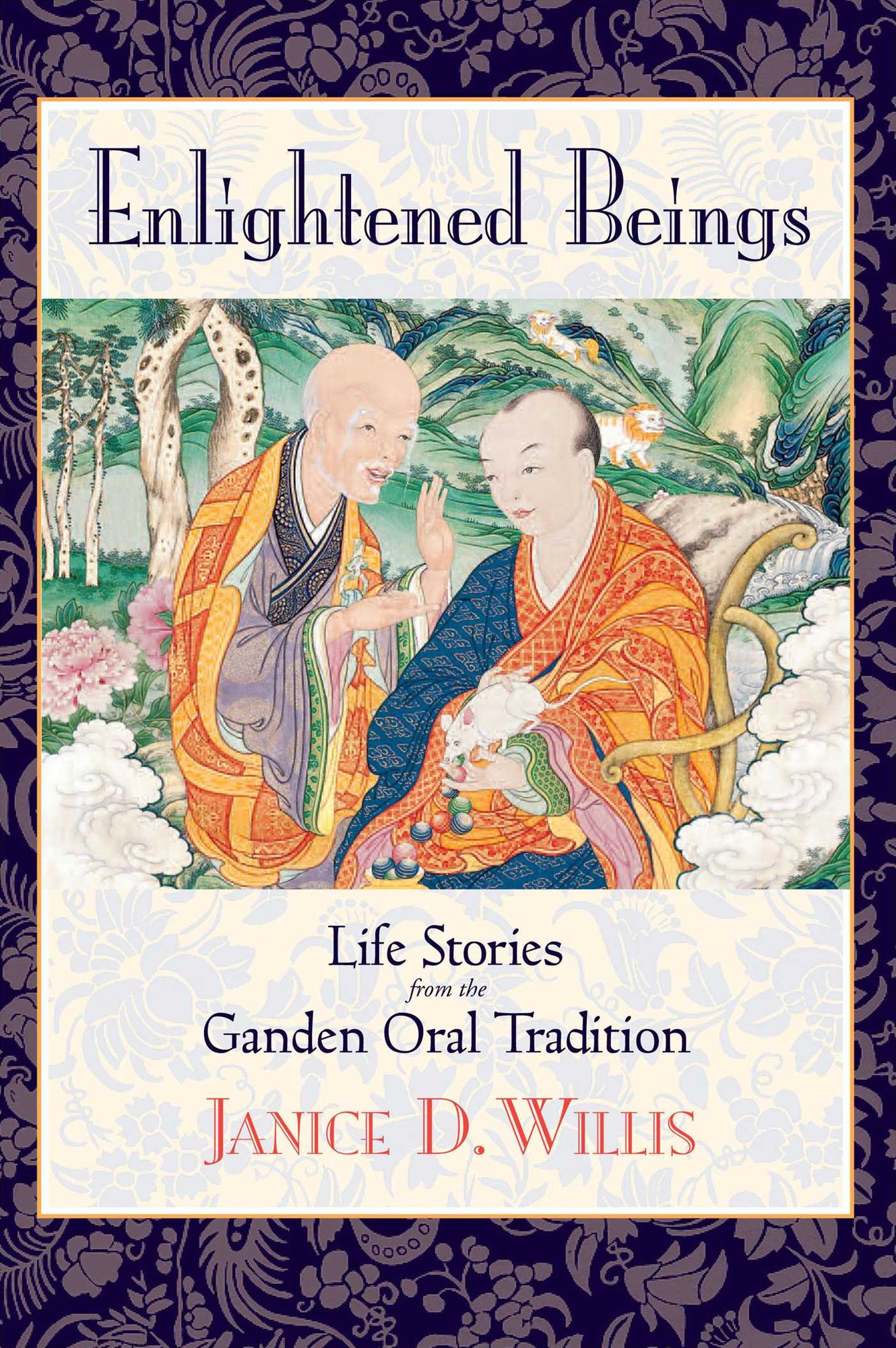 Enlightened Beings: Life Stories from the Ganden Oral Tradition