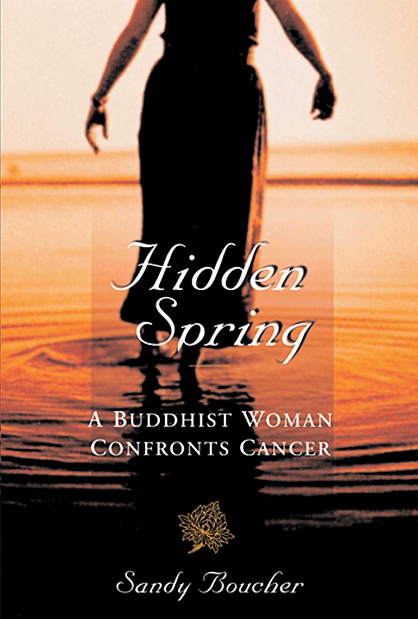Hidden Spring: A Buddhist Woman Confronts Cancer