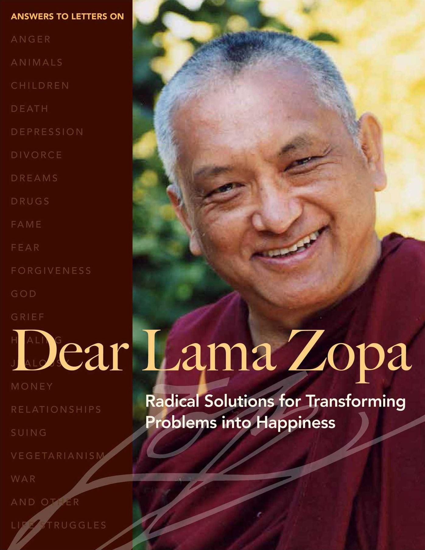 Dear Lama Zopa: Radical Solutions for Transforming Problems into Happiness