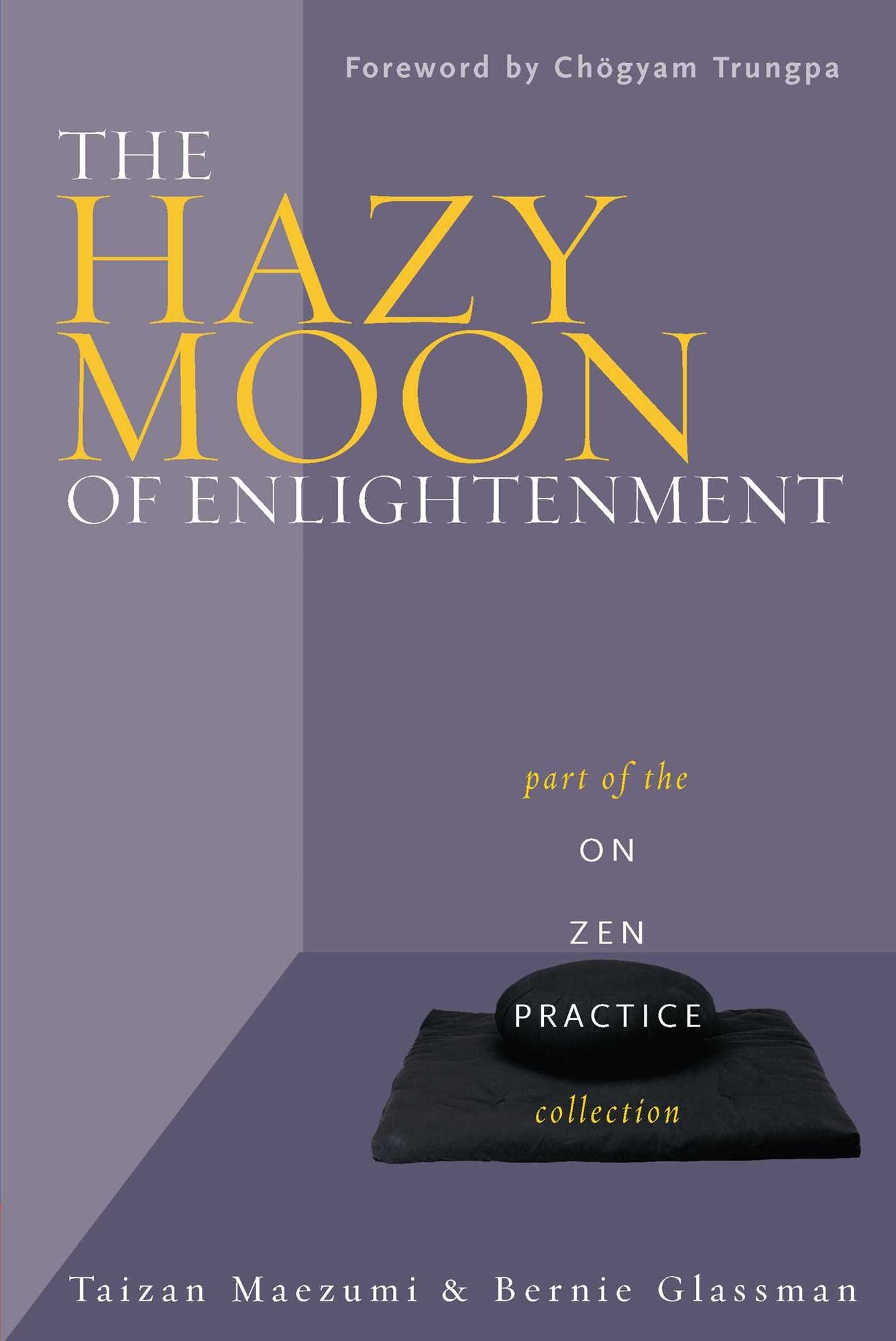 The Hazy Moon of Enlightenment: Part of the On Zen Practice Collection