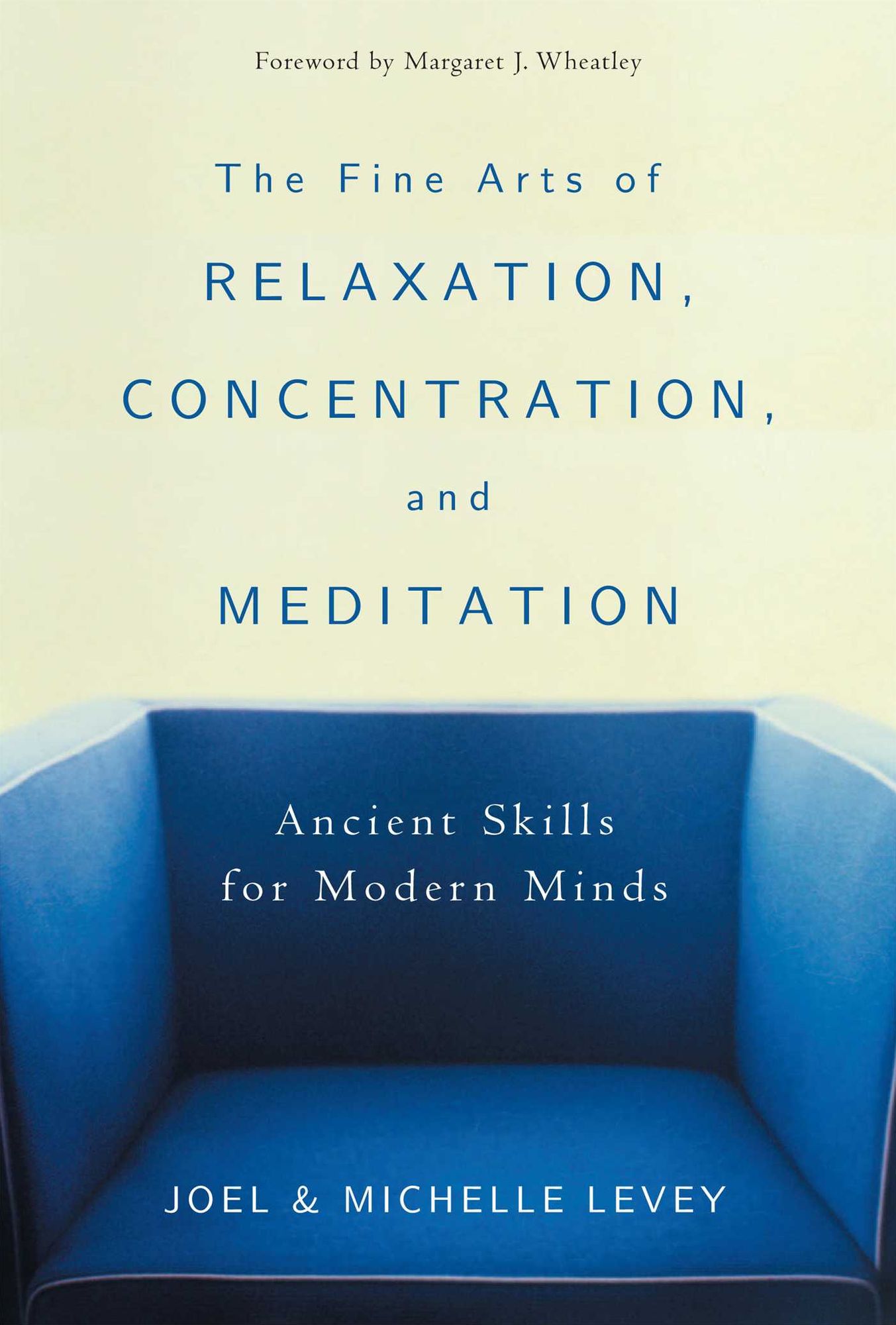 Fine Arts of Relaxation, Concentration and Meditation: Ancient Skills for Modern Minds