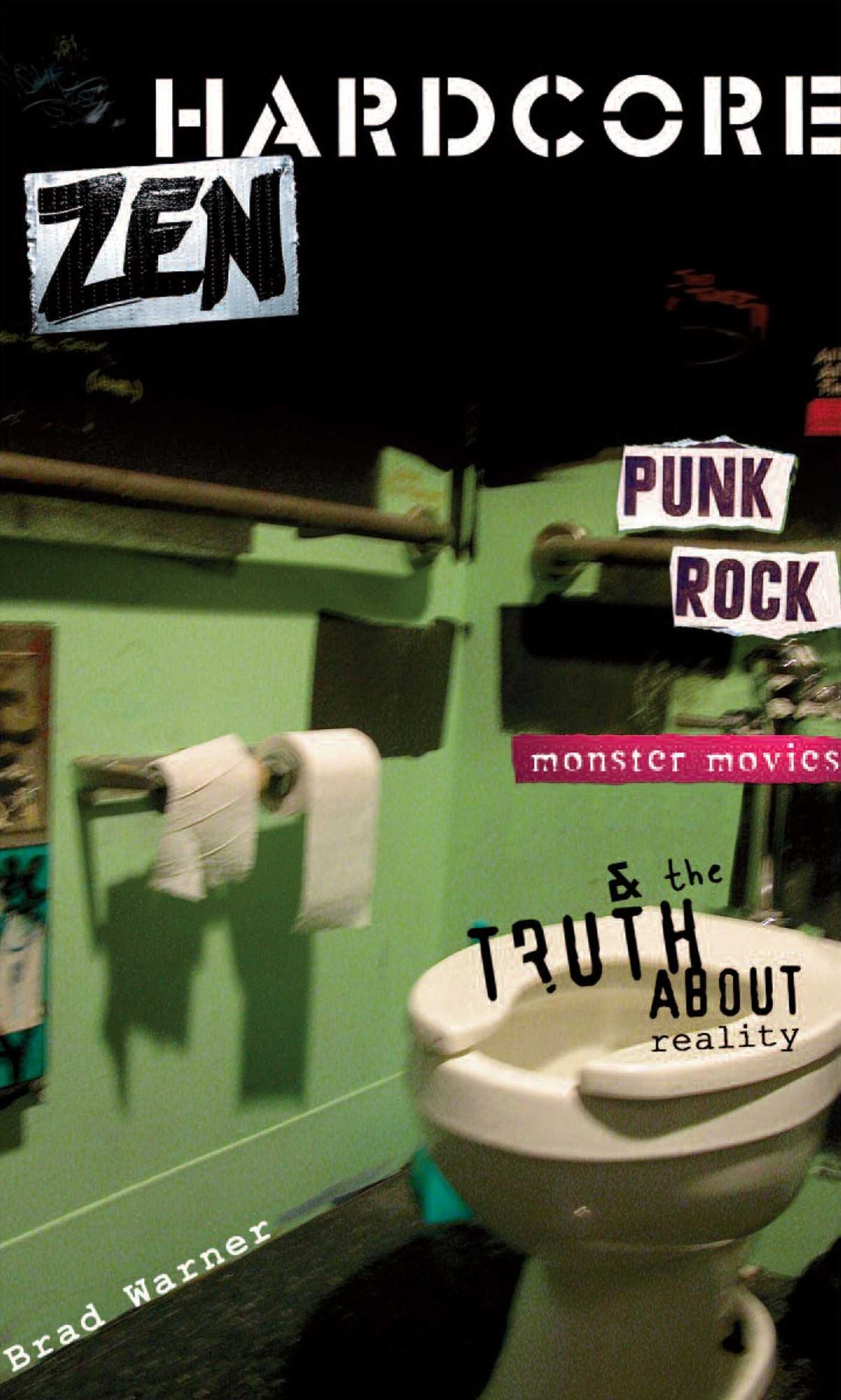 Hardcore Zen: Punk Rock, Monster Movies, and the Truth about Reality