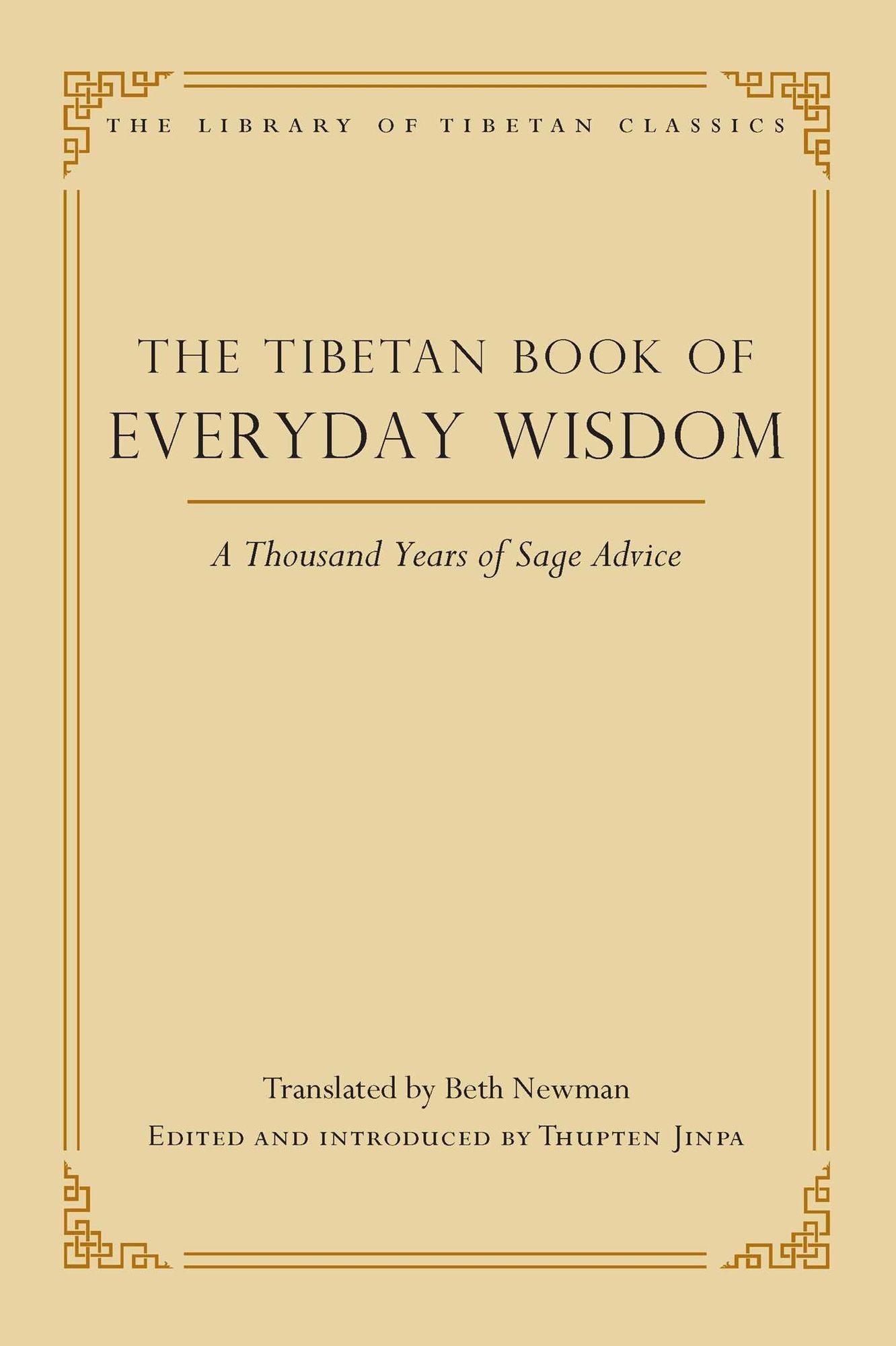 The Tibetan Book of Everyday Wisdom: A Thousand Years of Sage Advice