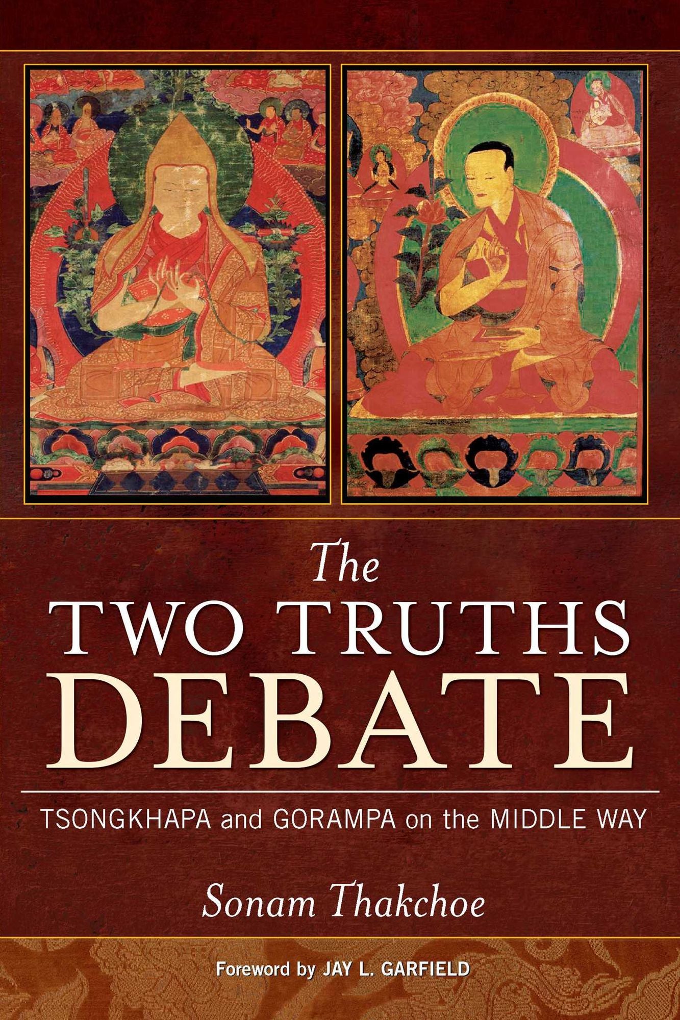 Two Truths Debate: Tsongkhapa and Gorampa on the Middle Way