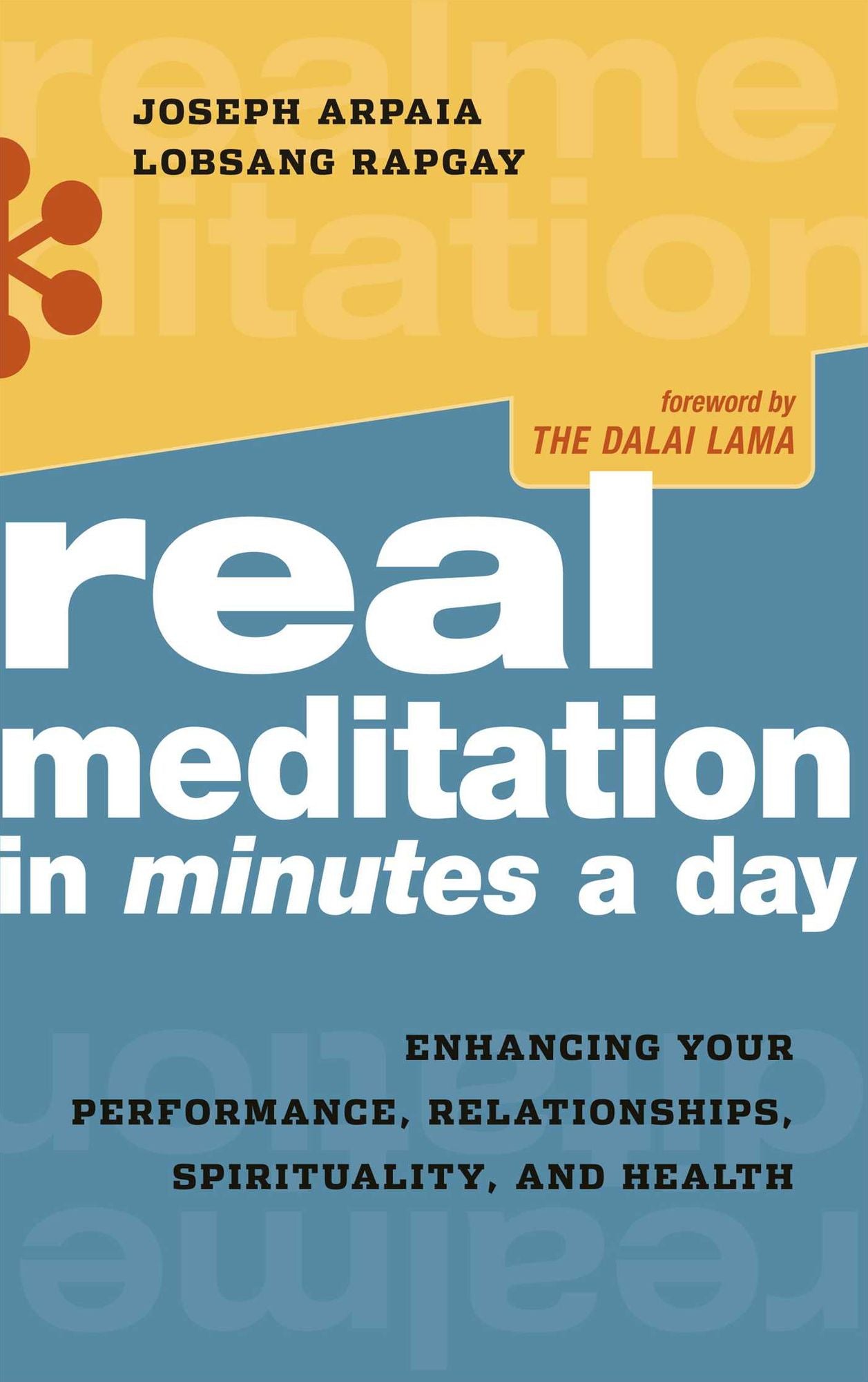Real Meditation in Minutes a Day: Optimizing Your Performance, Relationships, Spiritual, and Health