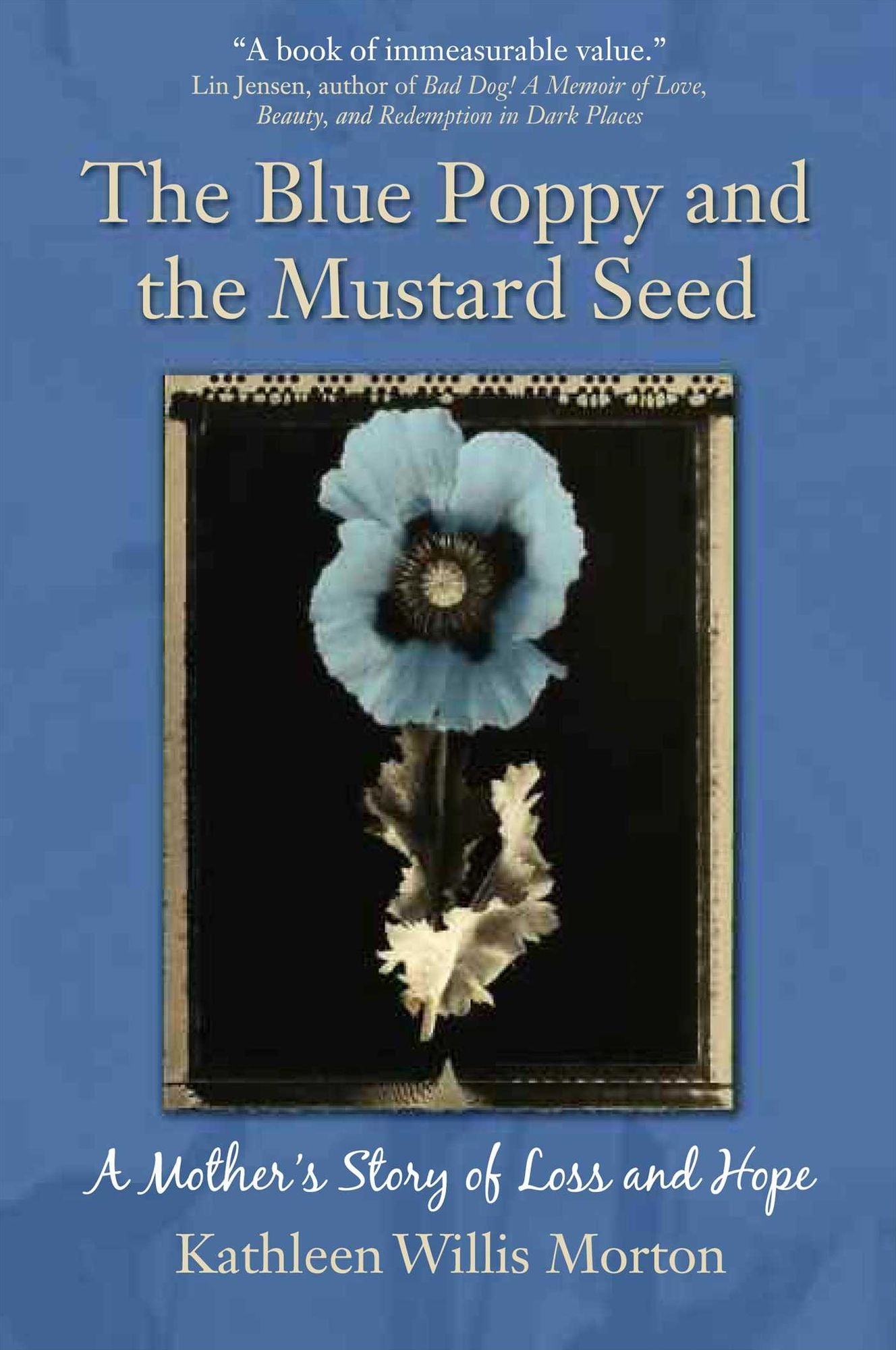 Blue Poppy and the Mustard Seed: A Mother's Story of Loss and Hope