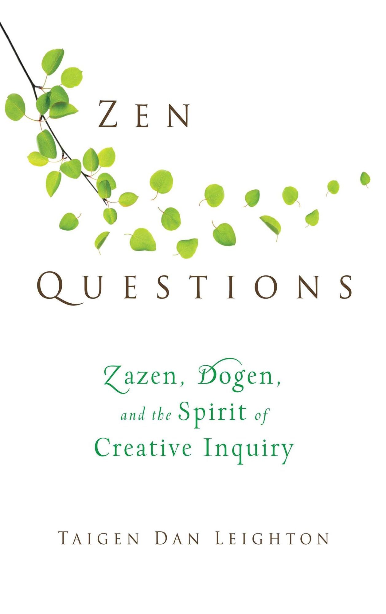 Zen Questions: Zazen, Dogen, and the Spirit of Creative Inquiry