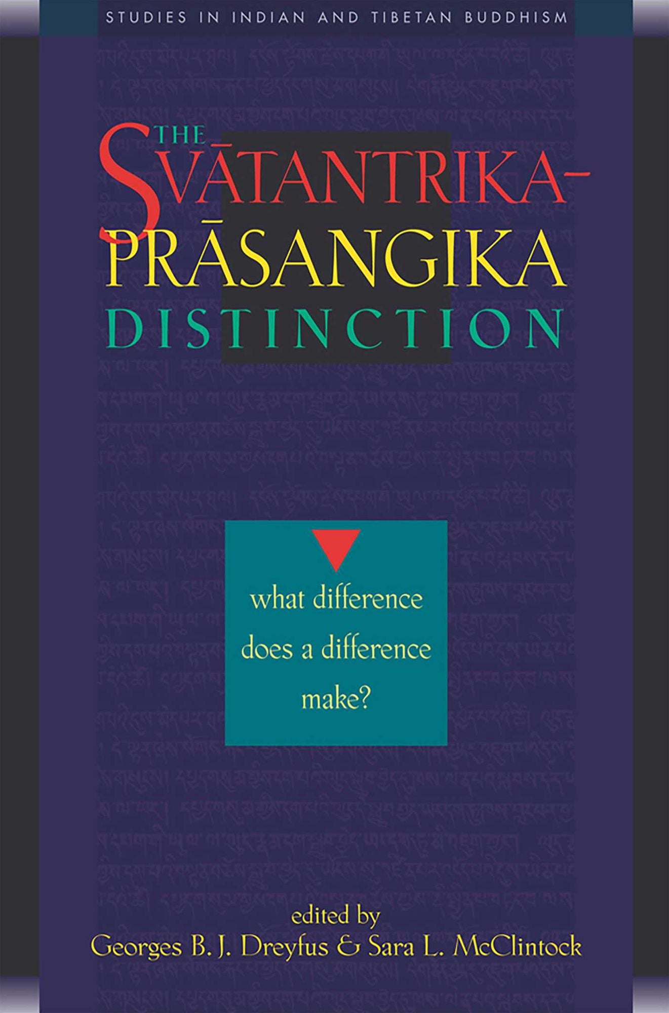 Svatantrika-Prasangika Distinction: What Difference Does a Difference Make?