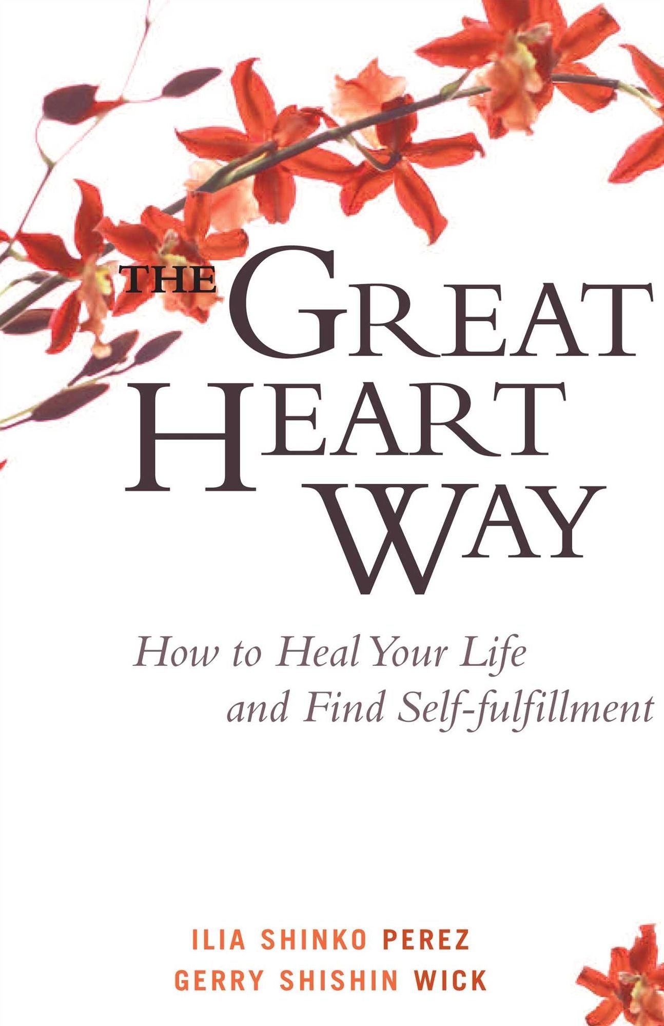 The Great Heart Way: How To Heal Your Life and Find Self-Fulfillment