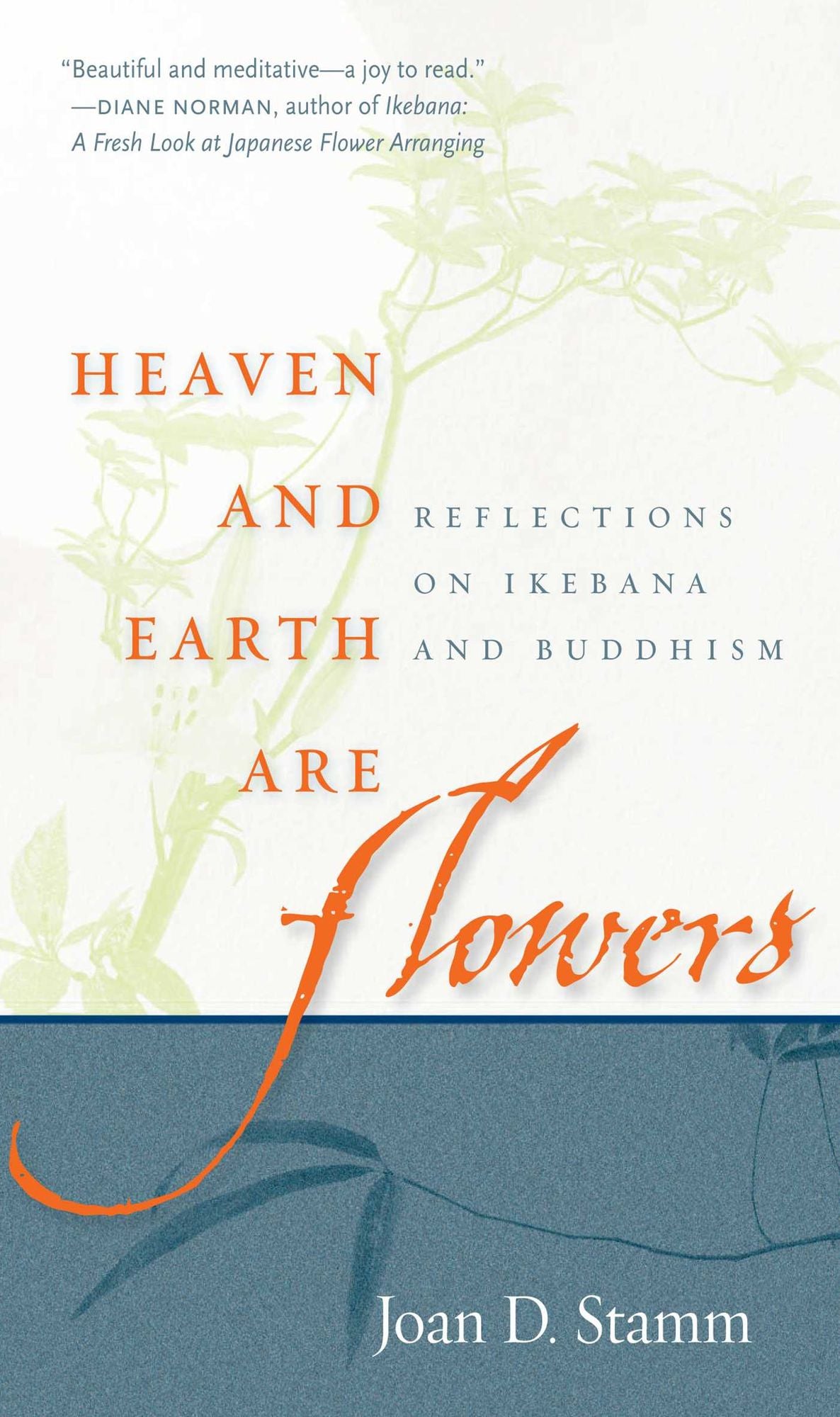 Heaven and Earth Are Flowers: Reflections on Ikebana and Buddhism