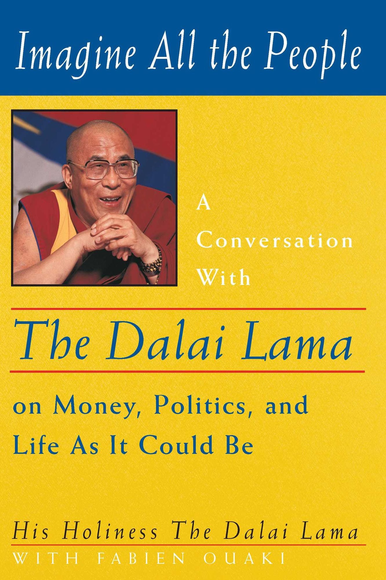 Imagine All the People: A Conversation with the Dalai Lama on Money, Politics, and Life As It Could Be