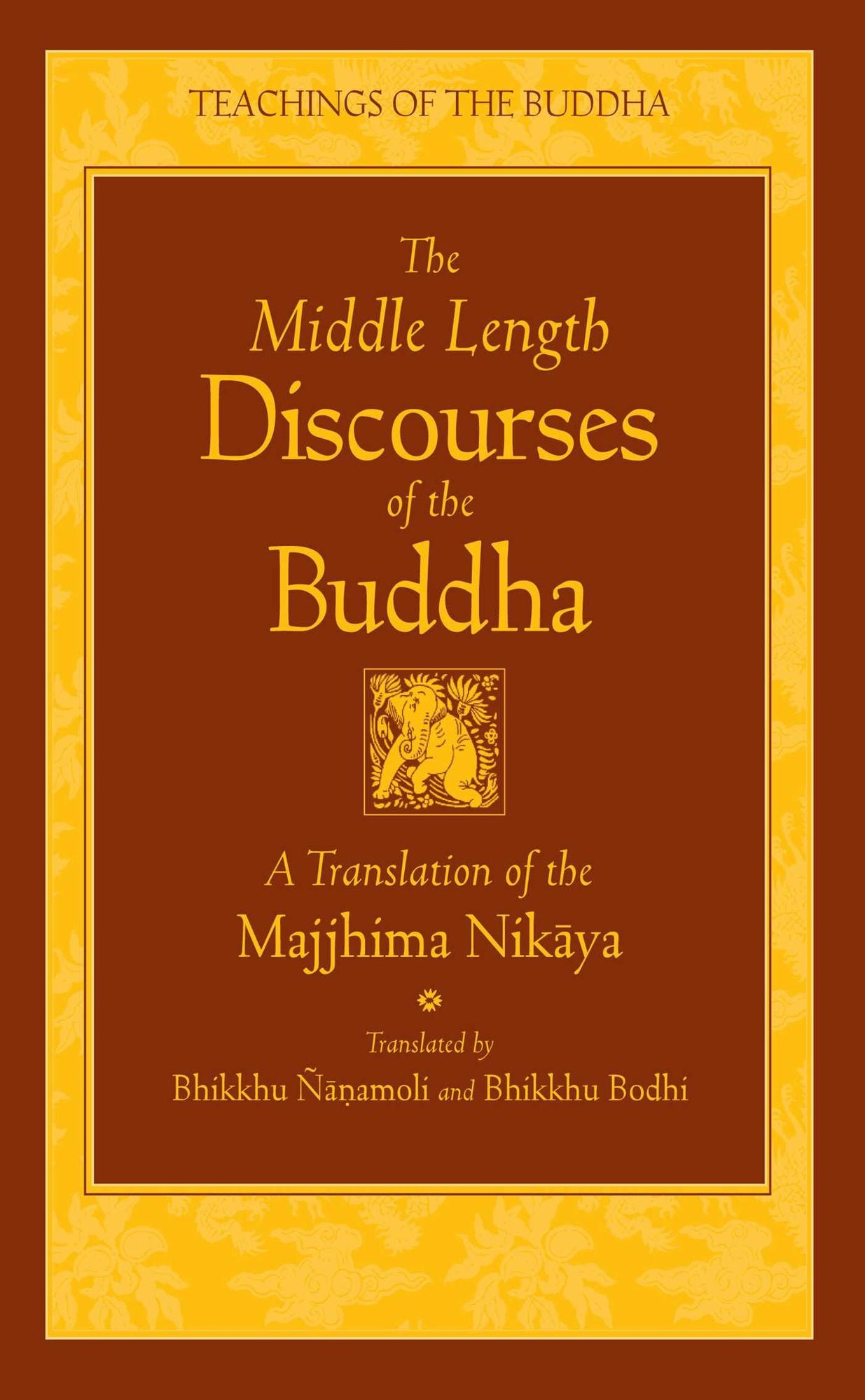 The Middle Length Discourses of the Buddha: A Translation of the Majjhima Nikaya