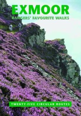 Exmoor Rangers' Favourite Walks: 25 Circular Routes. Compiled by Staff and Volunteers of Exmoor National Park Authority