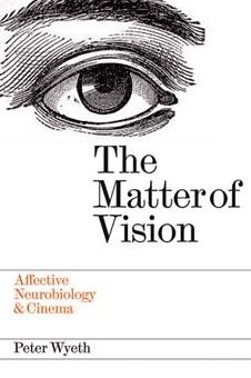 The Matter of Vision: Affective Neurobiology & Cinema