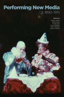 Performing New Media, 1890-1915
