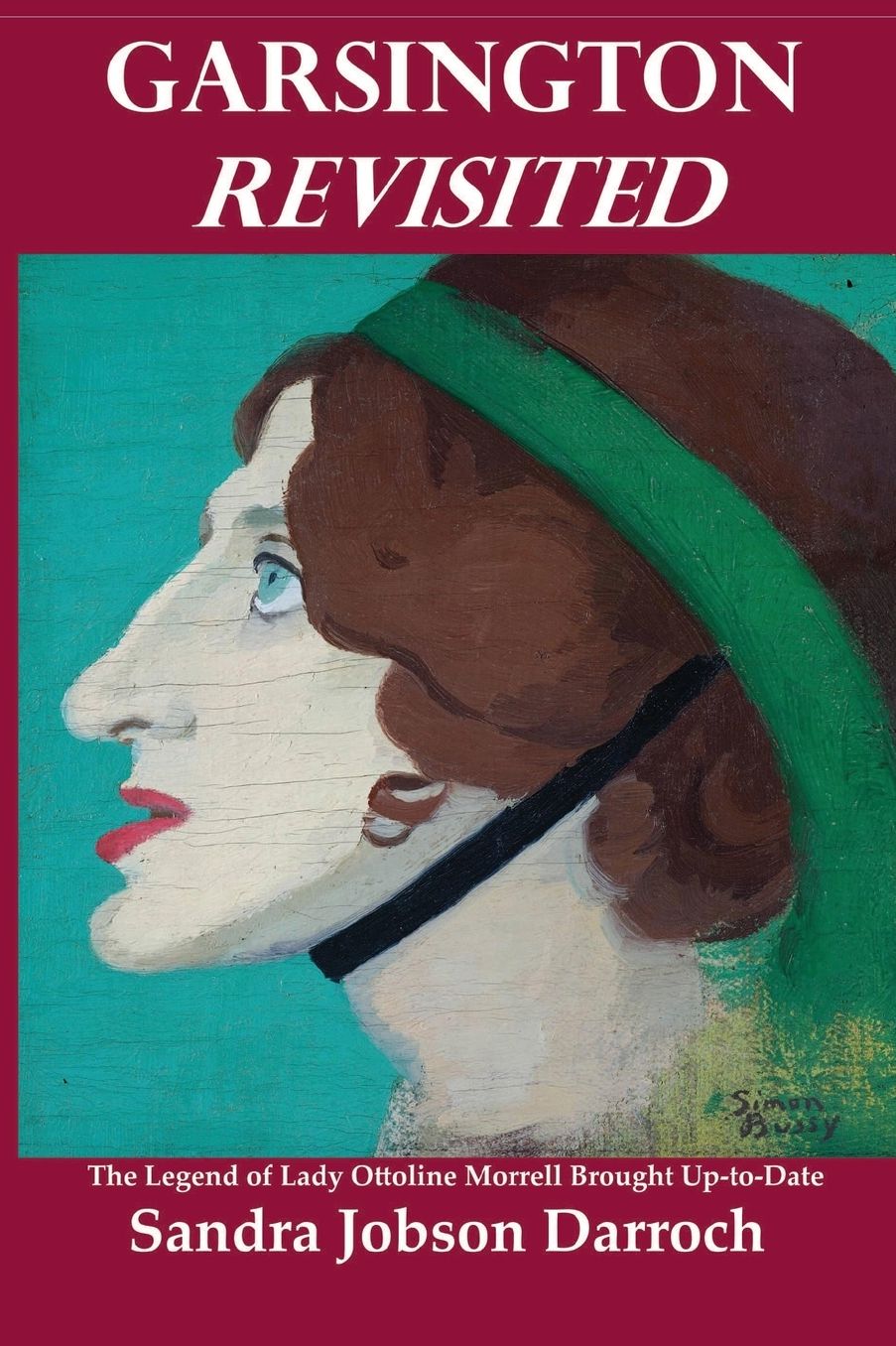 Garsington Revisited: The Legend of Lady Ottoline Morrell Brought Up-to-Date