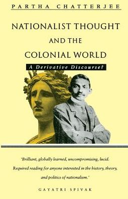 Nationalist Thought and the Colonial World: A Derivative Discourse