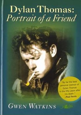 Dylan Thomas: Portrait of a Friend