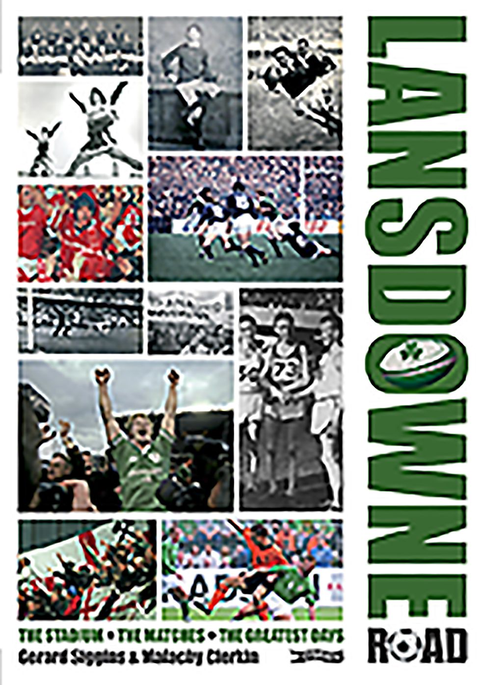 Lansdowne Road: The Stadium; The Matches; The Greatest Days