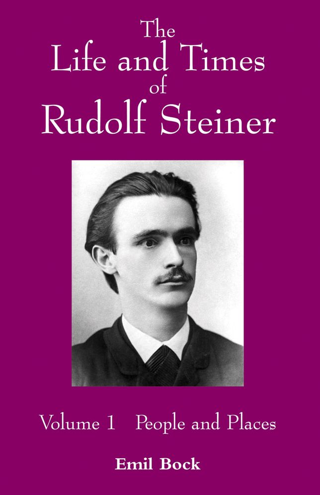 The Life and Times of Rudolf Steiner: Volume 1: People and Places
