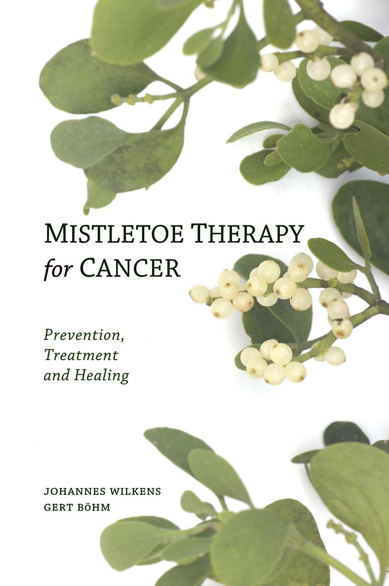Mistletoe Therapy for Cancer: Prevention, Treatment and Healing