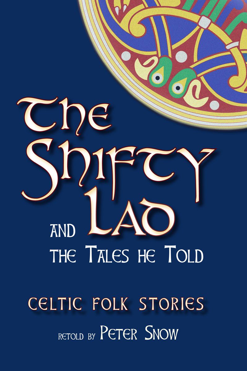The Shifty Lad and the Tales He Told: Celtic Folk Stories Retold by P. L. Snow