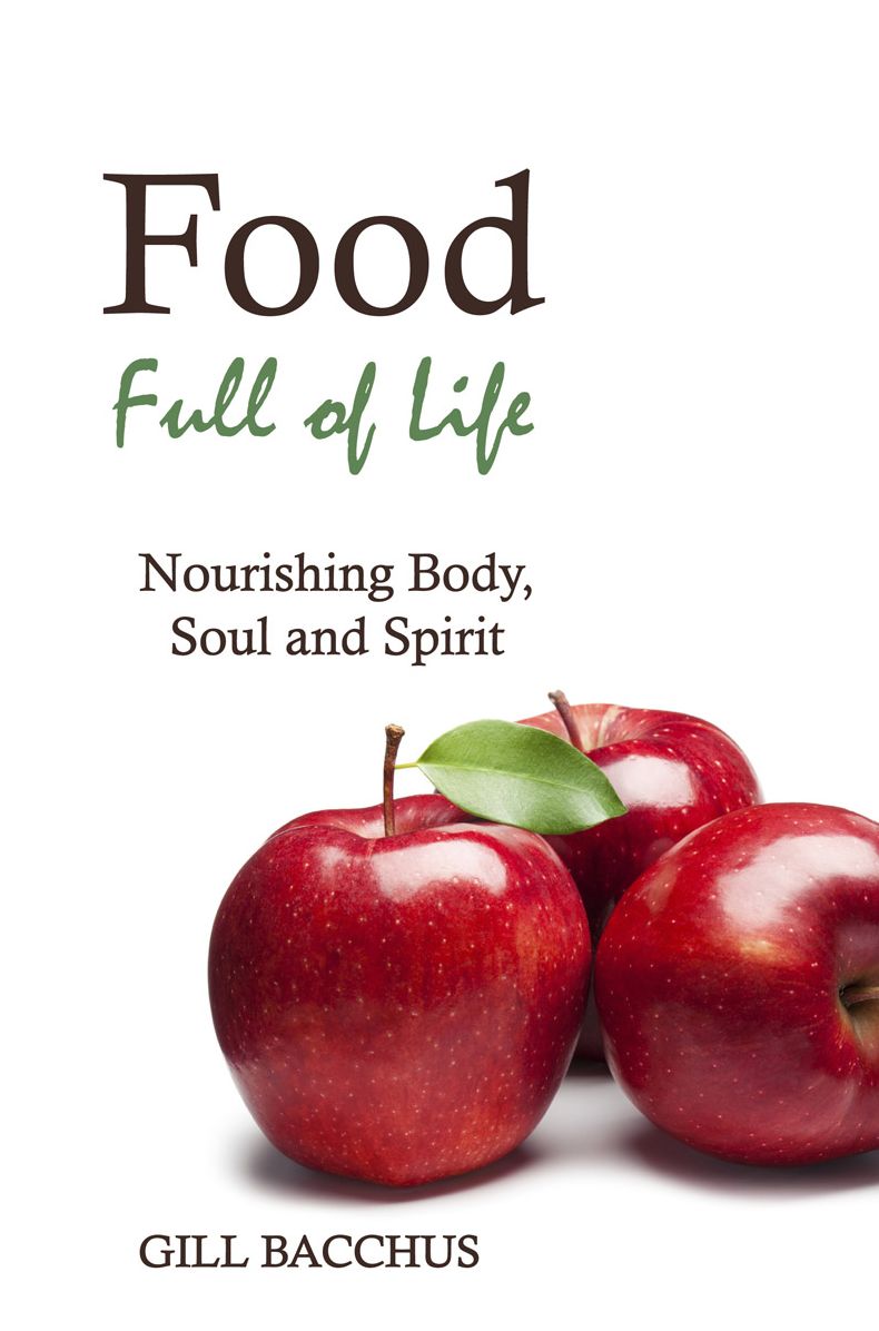 Food Full of Life: Nourishing Body, Soul, and Spirit