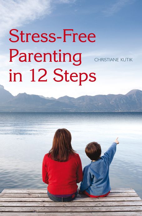 Stress-Free Parenting in 12 Steps