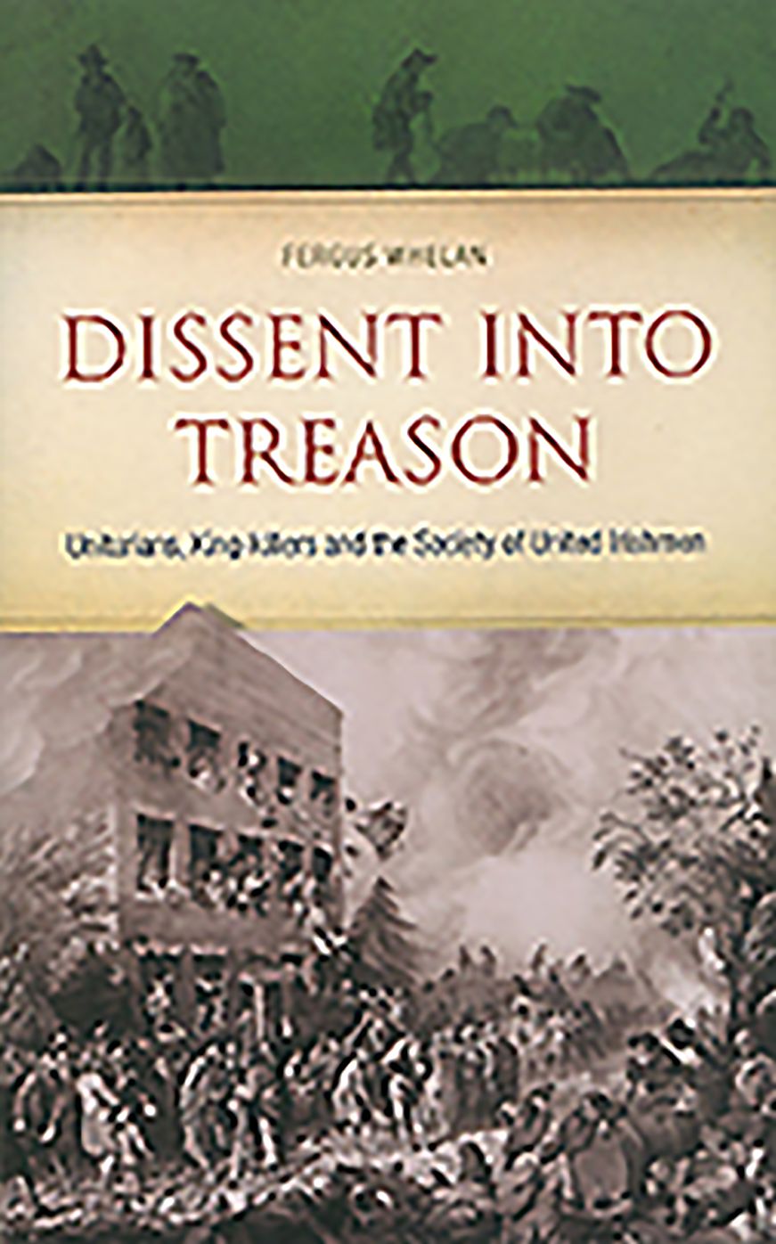 Dissent Into Treason: King-Killers, Unitarians and the Society of United Irishmen