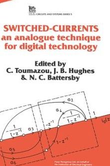 Switched-Currents: An Analogue Technique for Digital Technology