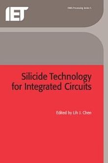 Silicide Technology for Integrated Circuits (Processing)