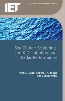 Sea Clutter: Scattering, The K Distribution and Radar Performance
