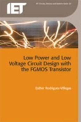 Low Power and Low Voltage Circuit Design with the FGMOS Transistor