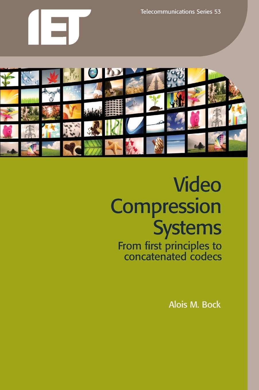Video Compression Systems: From First Principles to Concatenated Codecs