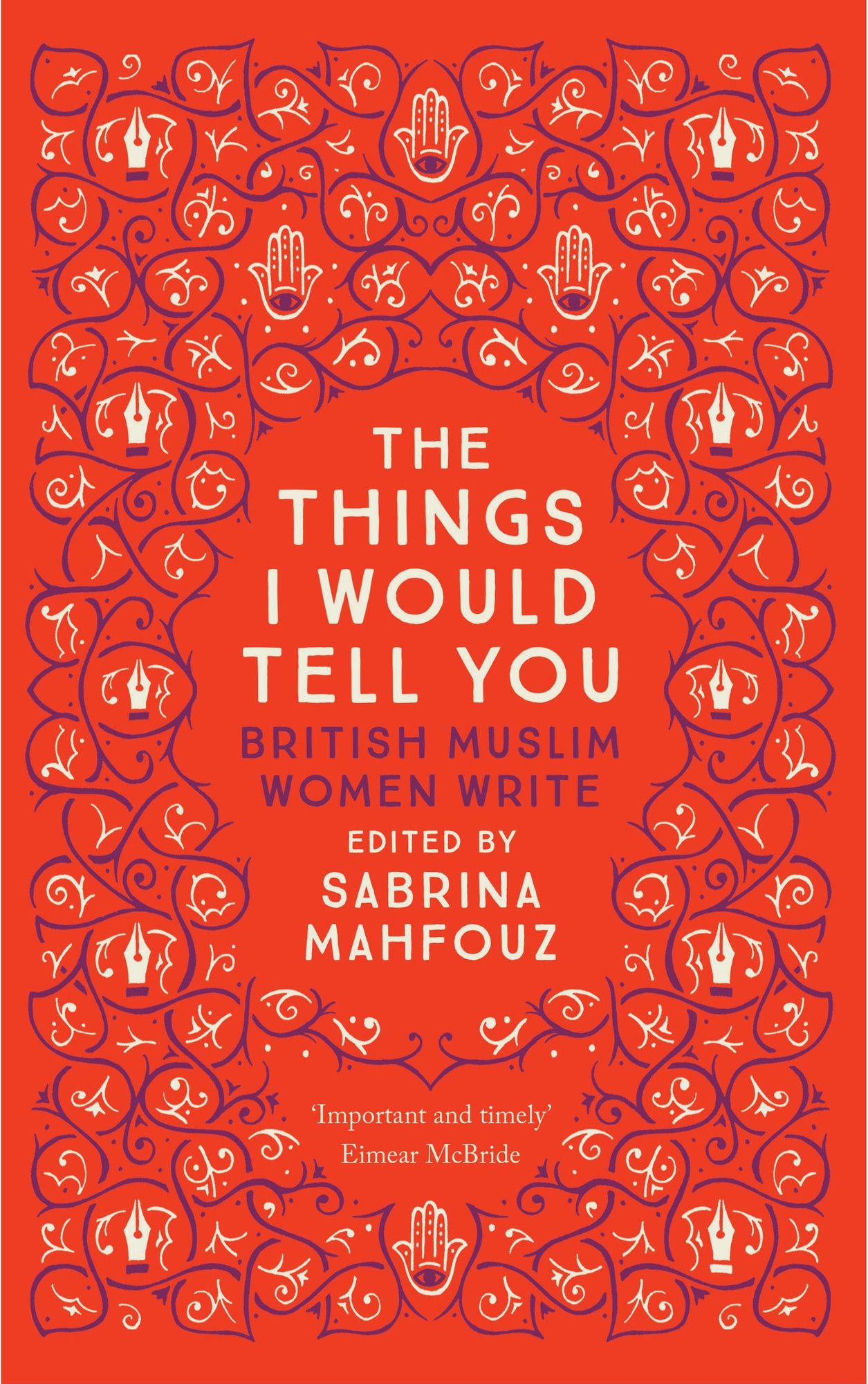 The Things I Would Tell You: British Muslim Women Write