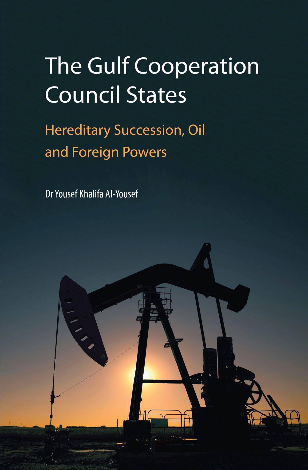 The Gulf Cooperation Council States: Hereditary Succession, Oil and Foreign Powers