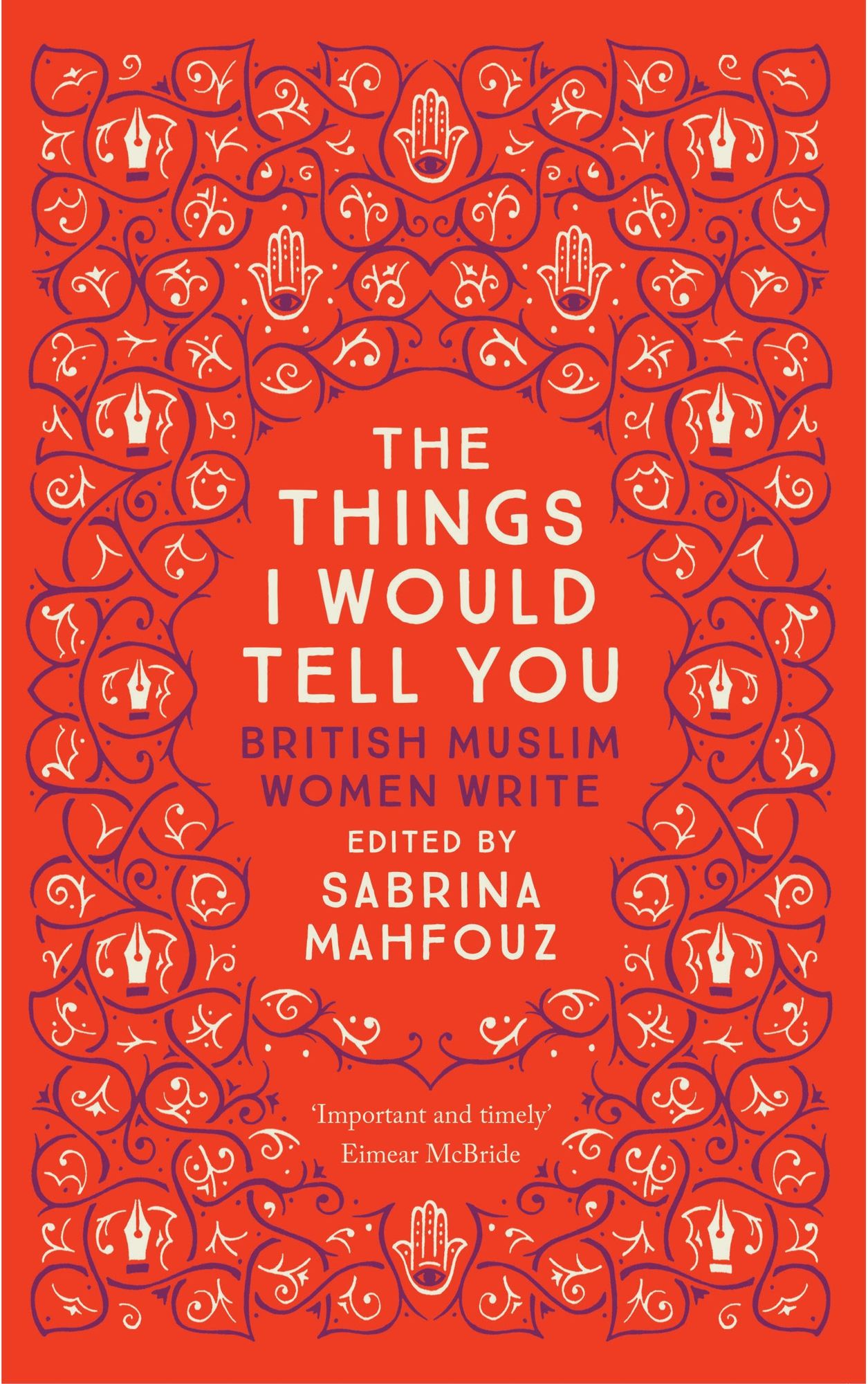 The Things I Would Tell You: British Muslim Women Write