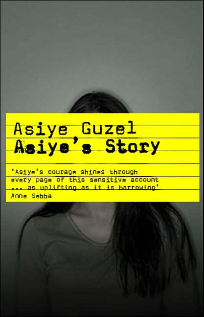 Asiye's Story: One Woman's Journey from Torture to Triumph