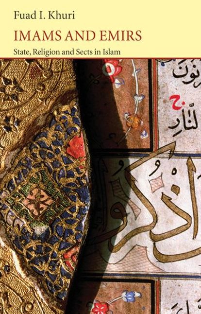 Imams and Emirs: State, Religion and Sects in Islam
