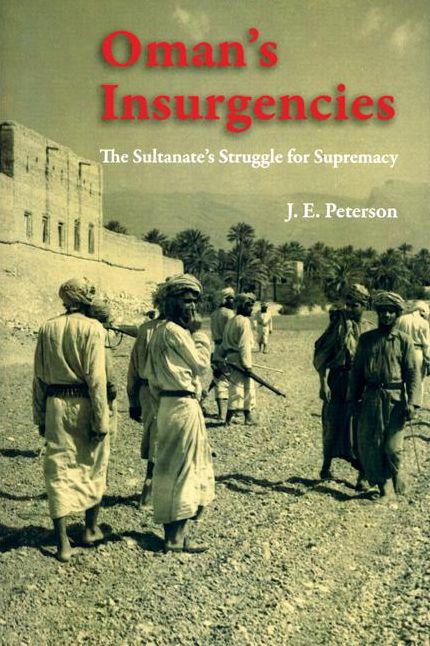 Oman's Insurgencies: The Sultanate's Struggle for Supremacy